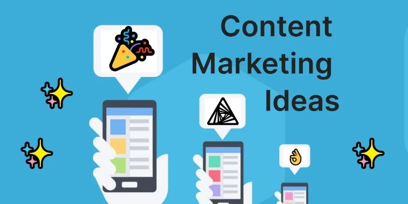 9 Content Marketing Ideas That Attract Customers Effectively